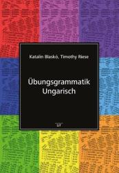 Übungsgrammatik Ungarisch - Timothy Riese, Katalin Blaskó (2018)