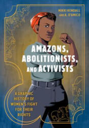 Amazons, Abolitionists, and Activists - Mikki Kendall, Anna D'Amico (ISBN: 9780399581793)