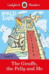 Ladybird Readers Level 3 - Roald Dahl - The Giraffe, the Pelly and Me (ELT Graded Reader) - Roald Dahl (ISBN: 9780241367926)