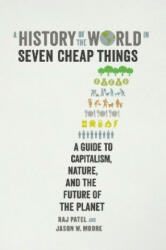 History of the World in Seven Cheap Things - Raj Patel (ISBN: 9781788737746)