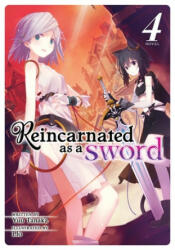 Reincarnated as a Sword (Light Novel) Vol. 4 - Yuu Tanaka, Llo (ISBN: 9781645051961)