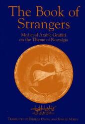 The Book of Strangers: Mediaeval Arabic Graffiti on the Theme of Nostalgia (ISBN: 9781558762152)