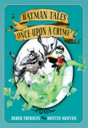 Batman Tales: Once Upon a Crime - Dustin Nguyen (ISBN: 9781401283407)