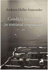 Condiția mesianică în romanul crepuscular (ISBN: 9786060231431)