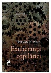 Exuberanta copilariei - Istvan Kovacs (ISBN: 9786060231288)