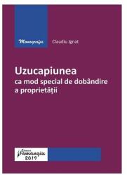 Uzucapiunea ca mod special de dobandire a proprietatii - Claudiu Ignat (ISBN: 9786062713751)