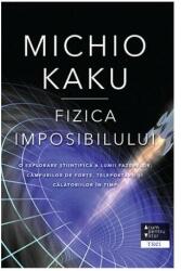 Fizica imposibilului - Michio Kaku (ISBN: 9786064007827)