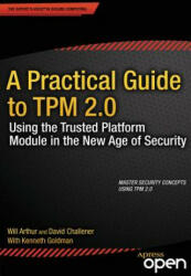 A Practical Guide to TPM 2.0 - Will Arthur, David Challener (ISBN: 9781430265832)