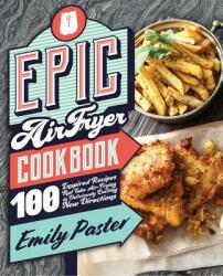 Epic Air Fryer Cookbook (ISBN: 9781558329959)