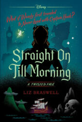 Straight On Till Morning - LIZ BRASWELL (ISBN: 9781484781302)