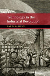 Technology in the Industrial Revolution - Barbara (Texas Tech University) Hahn (ISBN: 9781316637463)
