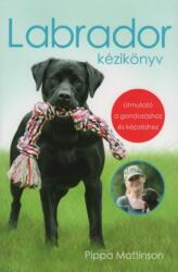 Labrador kézikönyv - Útmutató a gondozáshoz és képzéshez (2020)