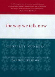 The Way We Talk Now: Commentaries on Language and Culture - Geoffrey Nunberg (ISBN: 9780618116034)