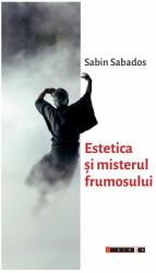 Estetica si misterul frumosului - Sabin Sabados (ISBN: 9786064901286)