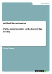 Public administration in the knowledge society - Ani Matei, Carmen Savulescu (ISBN: 9783656677451)