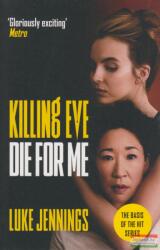 Luke Jennings: Killing Eve: Die For Me (ISBN: 9781529351538)