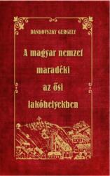 A magyar nemzet maradéki az ősi lakóhelyekben (ISBN: 9786155797873)