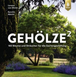 Gehölze hoch zwei - Lorenz von Ehren GmbH & Co. KG, Kerstin Abicht (ISBN: 9783818607326)