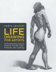 Life Drawing for Artists - Chris Legaspi (ISBN: 9781631598012)