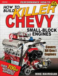 How to Build Killer Chevy Small-Block - Mike Mavrigian (ISBN: 9781613254899)