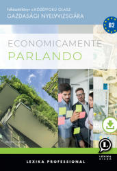 Economicamente parlando - Felkészítőkönyv a középfokú olasz gazdasági nyelvvizsg (ISBN: 9786156046048)