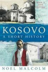 Kosovo: a Short History - Noel Malcolm (ISBN: 9781509893591)