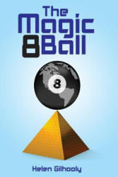 The magic 8 ball - Helen Gilhooly (ISBN: 9781484995389)