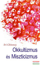 Sri Chinmoy - Okkultizmus és miszticizmus (ISBN: 9789639793620)