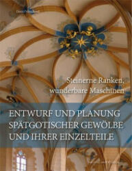Entwurf und Planung spätgotischer Gewölbe und ihrer Einzelteile - David Wendland (ISBN: 9783731906087)