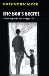 Son's Secret - From Oedipus to the Prodigal Son - Massimo Recalcati (ISBN: 9781509531769)