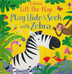 Play Hide and Seek with Zebra (Lift the Flap) - Sam Taplin (ISBN: 9781474968737)
