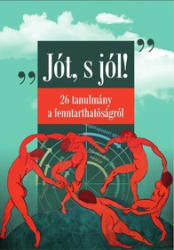 JÓT S JÓL! " 26 TANULMÁNY A FENNTARTHATÓSÁGRÓL (ISBN: 9786158052986)