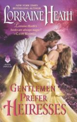Gentlemen Prefer Heiresses - Lorraine Heath (ISBN: 9780062681256)