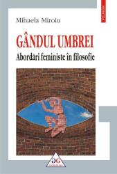 Gandul umbrei. Abordari feministe in filosofie - Mihaela Miroiu (ISBN: 9789734680573)