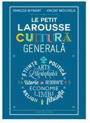 Le Petit Larousse. Cultura generala - François Reynaert, Vincent Brocvielle (ISBN: 9786063341519)