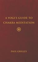 Yogis Guide to Chakra Meditation - Paul Grilley, Stephanie Hii (ISBN: 9781733583909)