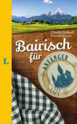 Langenscheidt Bairisch für Anfänger - Der humorvolle Sprachführer für Bairisch-Fans - Claudia Halbedl, Florian Kinast, Redaktion Langenscheidt (ISBN: 9783125630697)