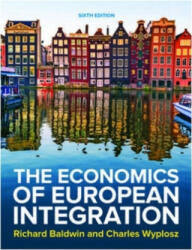 Economics of European Integration 6e - Richard Baldwin, Charles Wyplosz (ISBN: 9781526847218)