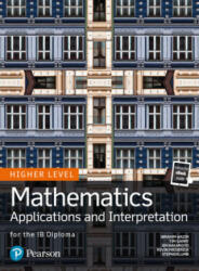 Mathematics Applications and Interpretation for the IB Diploma Higher Level - Tim Garry, Ibrahim Wazir, Kevin Frederick, Jim Nakamoto, Stephen Lumb (ISBN: 9780435193447)