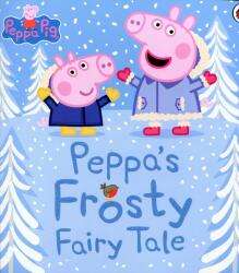 Peppa Pig: Peppa's Frosty Fairy Tale - Peppa Pig (ISBN: 9780241417669)