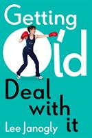 Getting Old: Deal with It (ISBN: 9781912914036)