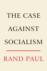The Case Against Socialism - Rand Paul (ISBN: 9780062954862)
