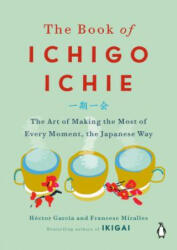 Book of Ichigo Ichie - Hector Garcia, Francesc Miralles (ISBN: 9780143134497)