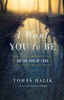 I Want You to Be: On the God of Love (ISBN: 9780268100735)