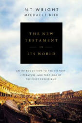 New Testament in Its World - N. T. Wright, Michael F. Bird (ISBN: 9780310499305)