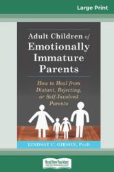 Adult Children of Emotionally Immature Parents - Lindsay C. Gibson (ISBN: 9780369312983)