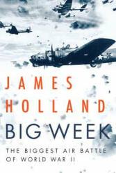 Big Week: The Biggest Air Battle of World War II (ISBN: 9780802147783)