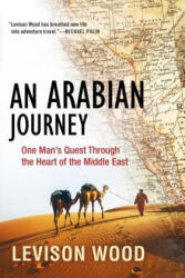 An Arabian Journey: One Man's Quest Through the Heart of the Middle East - Levison Wood (ISBN: 9780802148858)