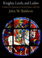 Knights, Lords, and Ladies - John W. Baldwin, William Chester Jordan (ISBN: 9780812251289)
