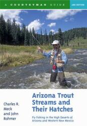 Arizona Trout Streams and Their Hatches: Fly Fishing in the High Deserts of Arizona and Western New Mexico (ISBN: 9780881506815)